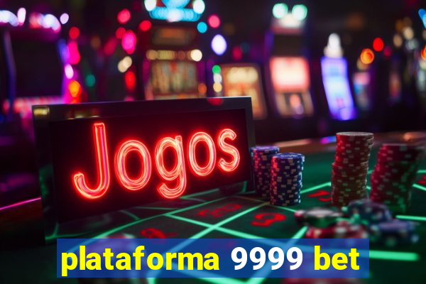 plataforma 9999 bet